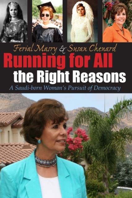 Running For All the Right Reasons : A Saudi-born Woman’s Pursuit of Democracy, Hardback Book