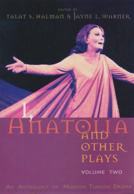 I, Anatolia and Other Plays : An Anthology of Modern Turkish Drama, Volume Two, Paperback / softback Book