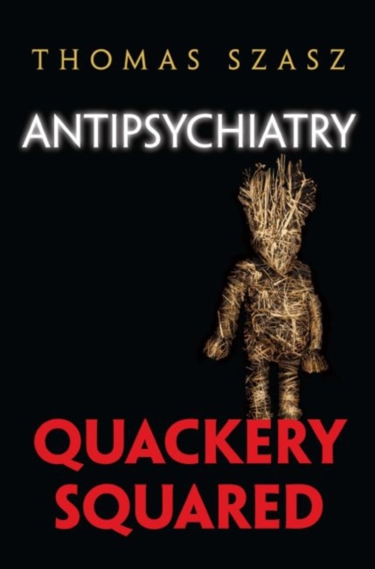 Anti-Psychiatry : Quackery Squared, Hardback Book