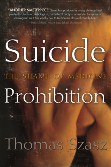 Suicide Prohibition : The Shame of Medicine, Hardback Book