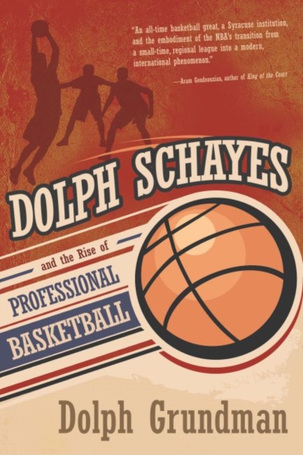 Dolph Schayes and the Rise of Professional Basketball, Hardback Book