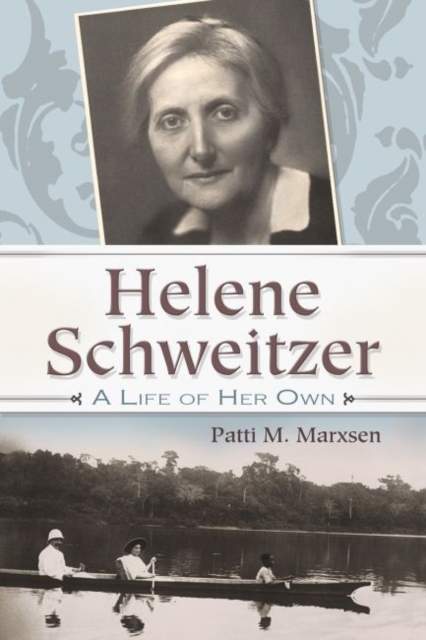 Helene Schweitzer : A Life of Her Own, Hardback Book