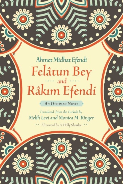 Felatun Bey and Rakim Efendi : An Ottoman Novel, Paperback / softback Book