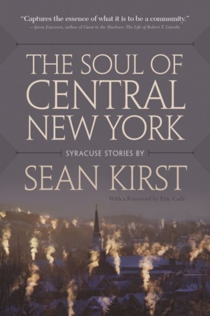The Soul of Central New York : Syracuse Stories, Paperback / softback Book