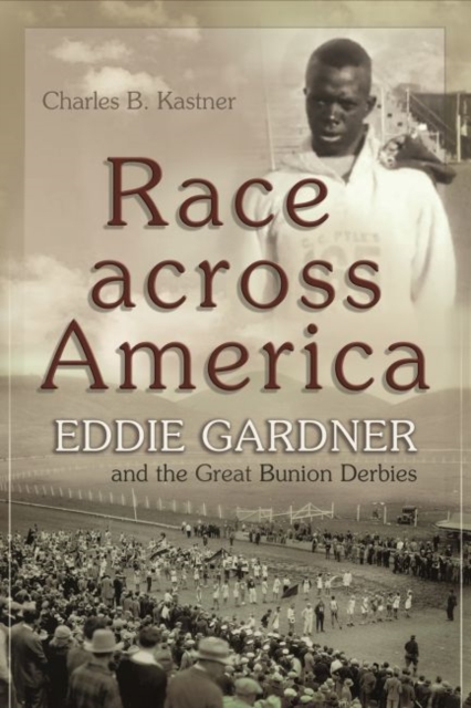 Race across America : Eddie Gardner and the Great Bunion Derbies, Paperback / softback Book