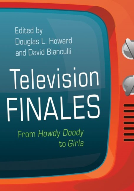 Television Finales : From Howdy Doody to Girls, Paperback / softback Book