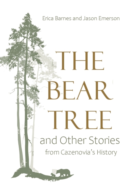 The Bear Tree and Other Stories from Cazenovia's History, Paperback / softback Book