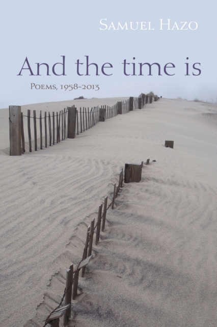 And the Time Is : Poems, 1958-2013, Paperback / softback Book