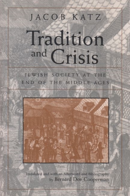 Tradition and Crisis : Jewish Society at the End of the Middle Ages, Paperback / softback Book