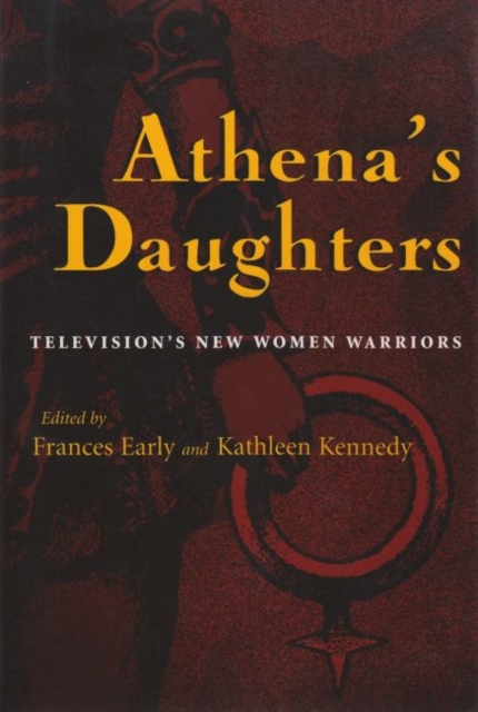 Athena's Daughters : Television’s New Women Warriors, Hardback Book