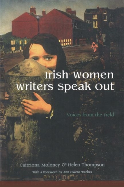 Irish Women Writers Speak Out : Voices from the Field, Hardback Book