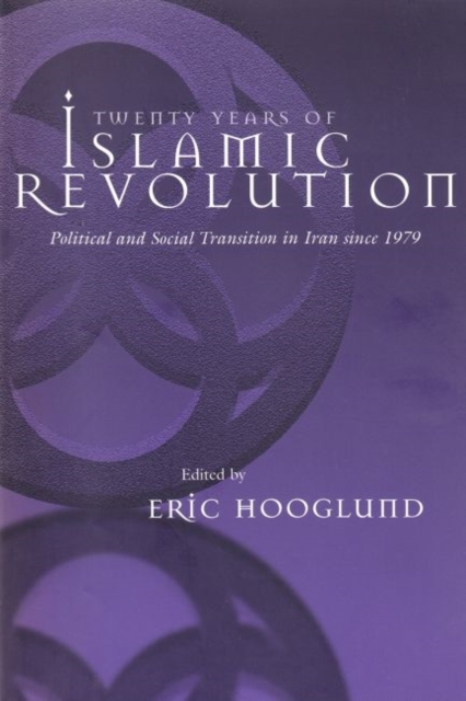Twenty Years of Islamic Revolution : Political and Social Transition in Iran since 1979, Paperback / softback Book