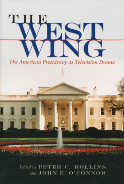 West Wing : The American Presidency as Television Drama, Paperback / softback Book