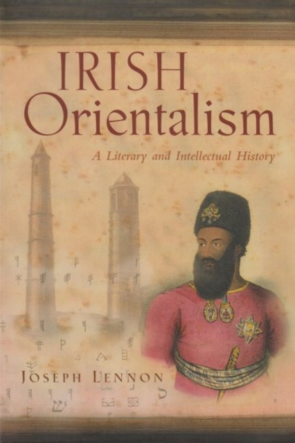 Irish Orientalism : A Literary and Intellectual History, Hardback Book