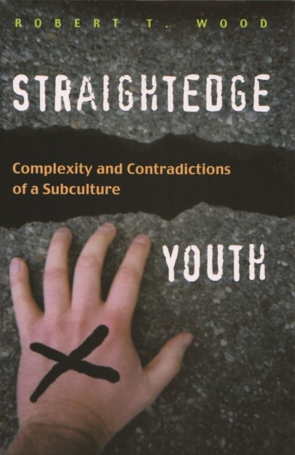 Straightedge Youth : Complexity and Contradictions of a Subculture, Hardback Book