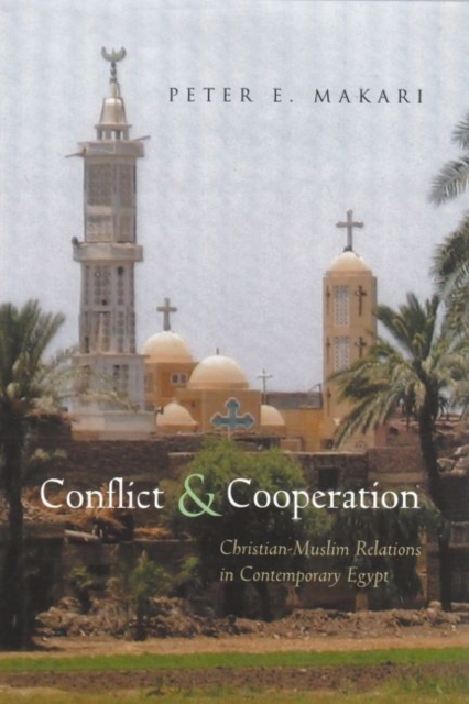 Conflict and Cooperation : Christian-Muslim Relations in Contemporary Egypt, Hardback Book