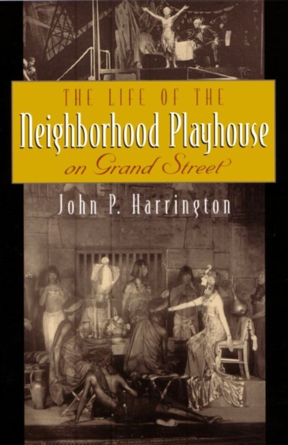 The Life of the Neighborhood Playhouse on Grand Street, Hardback Book
