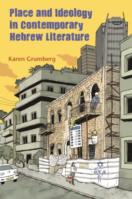 Place and Ideology in Contemporary Hebrew Literature, Hardback Book