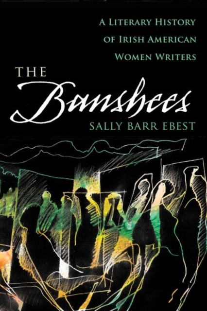 The Banshees : A Literary History of Irish American Women, Hardback Book