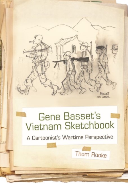 Gene Basset's Vietnam Sketchbook : A Cartoonist's Wartime Perspective, Hardback Book