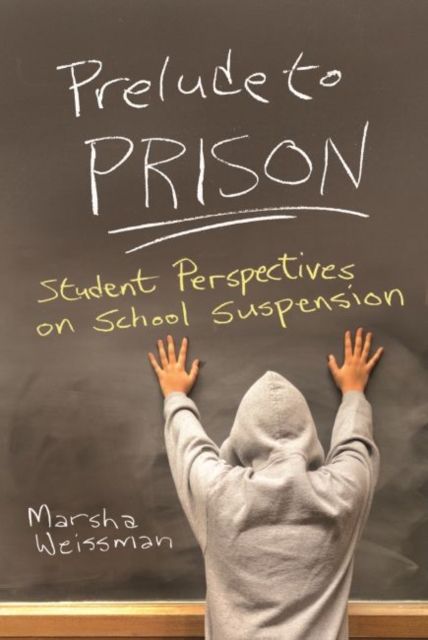 Prelude to Prison : Student Perspectives on School Suspension, Paperback / softback Book