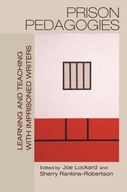 Prison Pedagogies : Learning and Teaching with Imprisoned Writers, Hardback Book