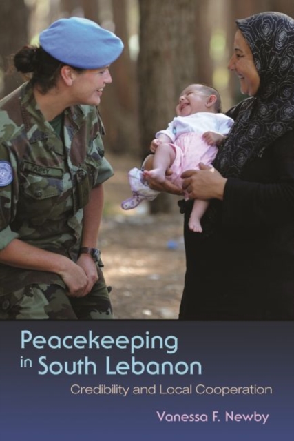 Peacekeeping in South Lebanon : Credibility and Local Cooperation, Hardback Book