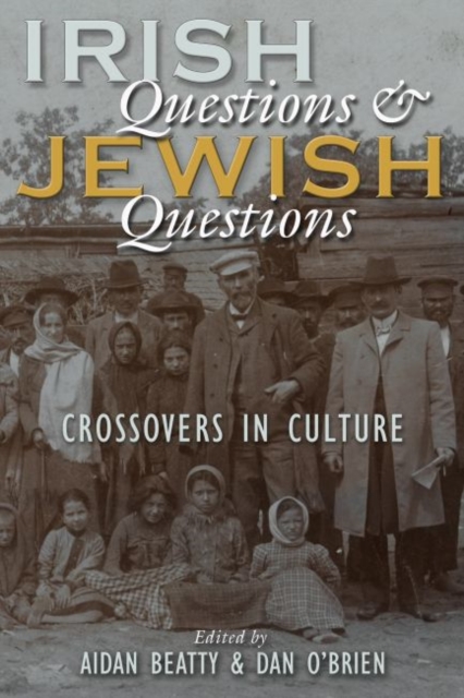 Irish Questions and Jewish Questions : Crossovers in Culture, Paperback / softback Book
