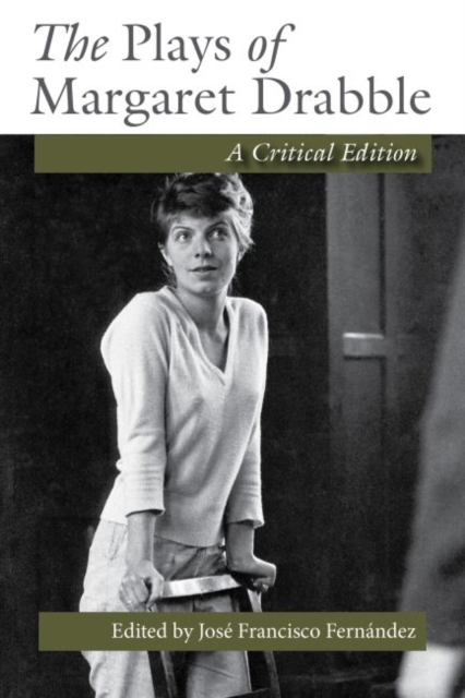 The Plays of Margaret Drabble : A Critical Edition, Hardback Book