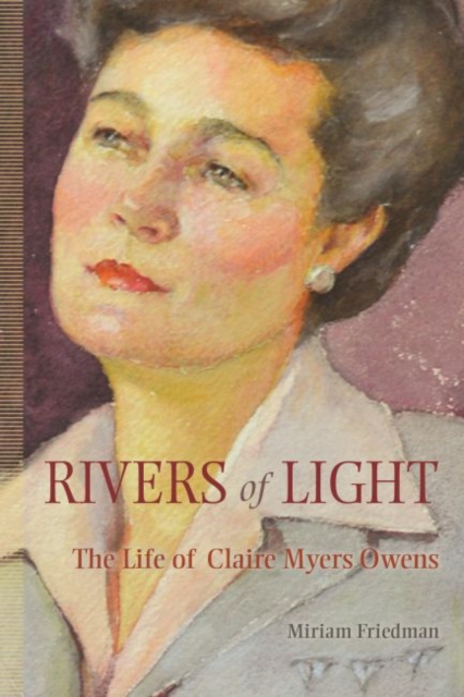 Rivers of Light : The Life of Claire Myers Owens, Hardback Book