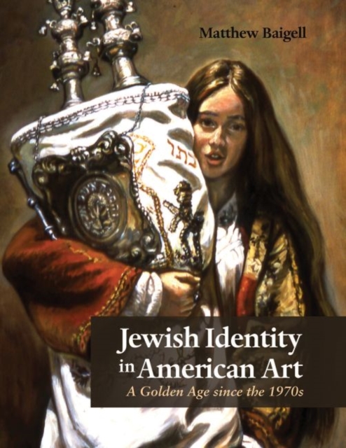 Jewish Identity in American Art : A Golden Age since the 1970s, Hardback Book