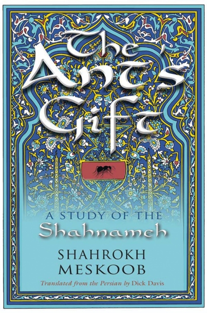 The Ant's Gift : A Study of the Shahnameh, Hardback Book