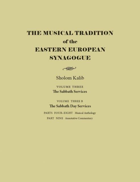 The Musical Tradition of the Eastern European Synagogue : Volume 3B: The Sabbath Day Services, Hardback Book