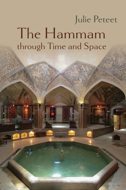 The Hammam through Time and Space, Hardback Book