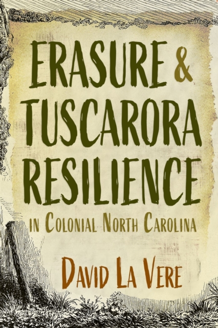 Erasure and Tuscarora Resilience in Colonial North Carolina, Hardback Book