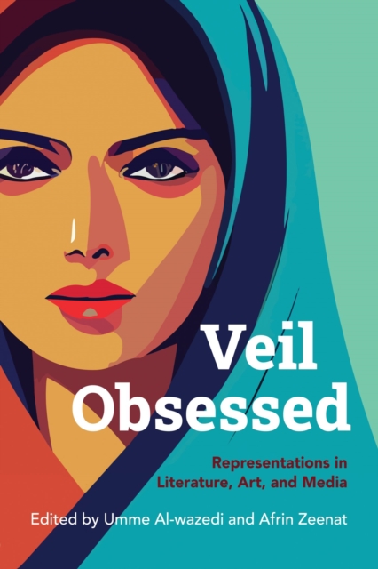 Veil Obsessed : Representations in Literature, Art, and Media, Paperback / softback Book
