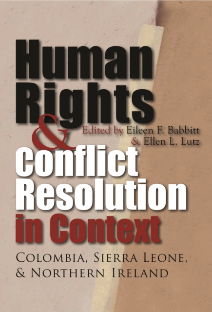 Human Rights and Conflict Resolution in Context : Colombia, Sierra Leone, and Northern Ireland, PDF eBook