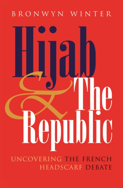 Hijab and the Republic : Uncovering the French Headscarf Debate, EPUB eBook