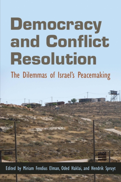 Democracy and Conflict Resolution : The Dilemmas of Israel's Peacemaking, PDF eBook