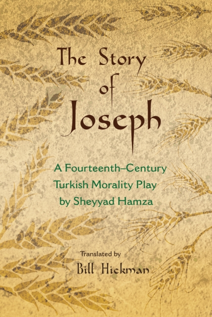 The Story of Joseph : A Fourteenth-Century Turkish Morality Play by Sheyyad Hamza, EPUB eBook