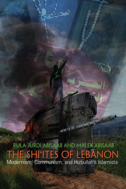 The Shi'ites of Lebanon : Modernism, Communism, and Hizbullah's Islamists, EPUB eBook