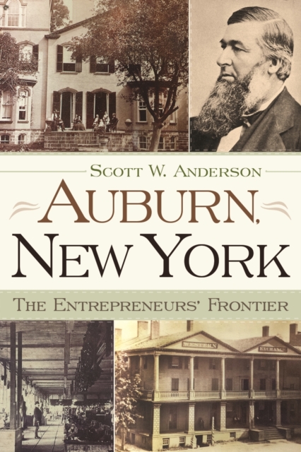 Auburn, New York : The Entrepreneurs' Frontier, EPUB eBook