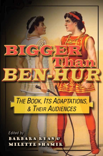 Bigger than Ben-Hur : The Book, Its Adaptations, and Their Audiences, EPUB eBook