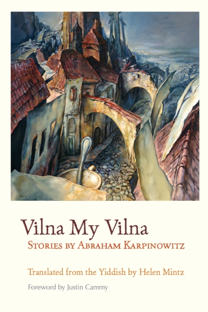 Vilna My Vilna : Stories by Abraham Karpinowitz, EPUB eBook
