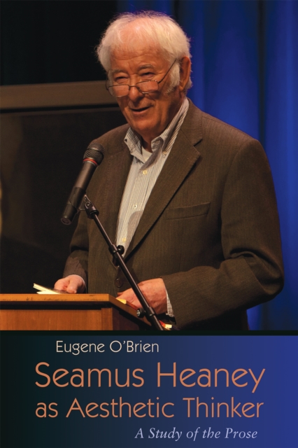 Seamus Heaney as Aesthetic Thinker : A Study of the Prose, EPUB eBook