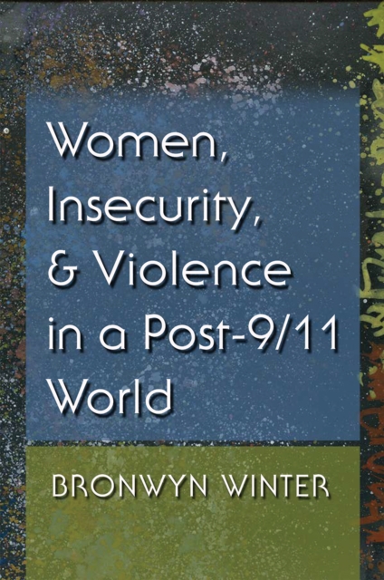 Women, Insecurity, and Violence in a Post-9/11 World, EPUB eBook