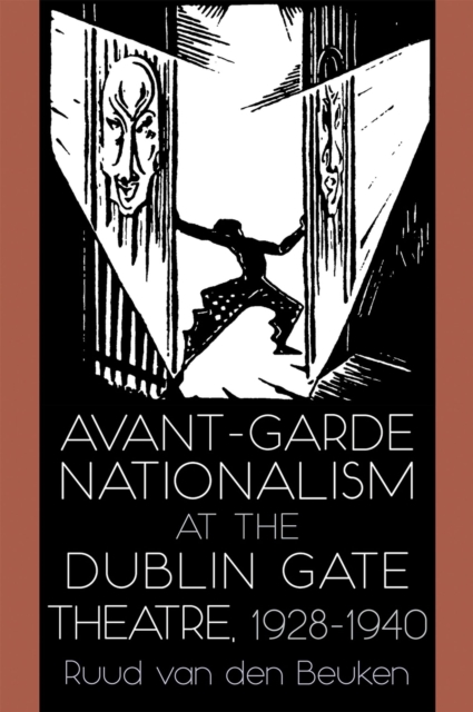 Avant-Garde Nationalism at the Dublin Gate Theatre, 1928-1940, EPUB eBook