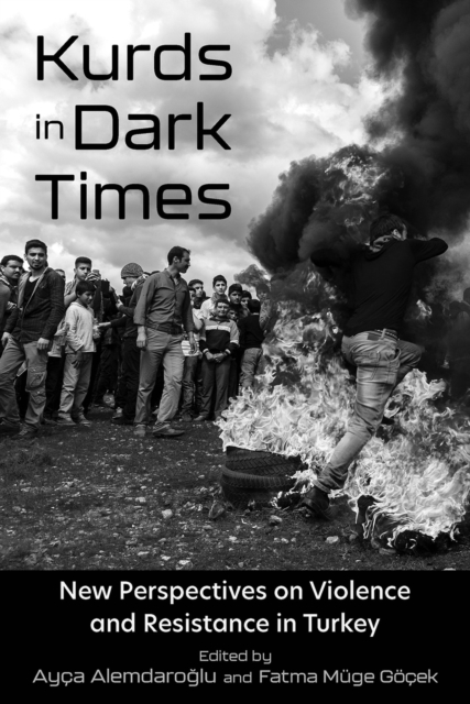 Kurds in Dark Times : New Perspectives on Violence and Resistance in Turkey, EPUB eBook