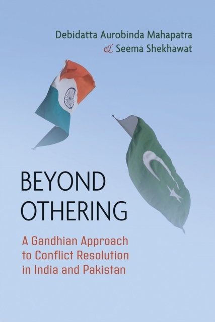 Beyond Othering : A Gandhian Approach to Conflict Resolution in India and Pakistan, EPUB eBook