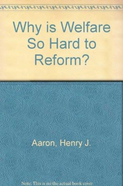 Why is Welfare So Hard to Reform?, Paperback Book